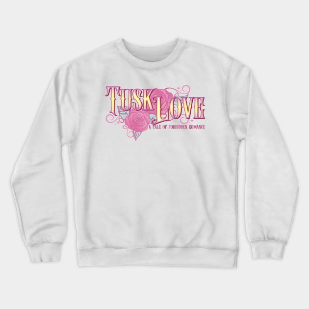 Tusk Love Crewneck Sweatshirt by CrimsonHaze